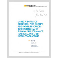 White Paper: Using a Board of Directors, Peer Groups and Other Resources to Challenge and Enhance Performance: For HVAC and Sheet Metal Contractors