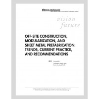 White Paper: Off-Site Construction, Modularization, and Sheet Metal Prefabrication: Trends, Current Practice, and Recommendations