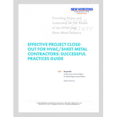 Effective Project Close-Out for HVAC/Sheet Metal Contractors: Successful Practices Guide Effective Project Close-Out for HVAC/Sheet Metal Contractors: Successful Practices Guide